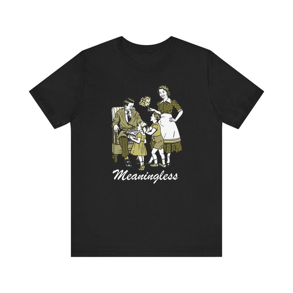Meaningless Tshirt